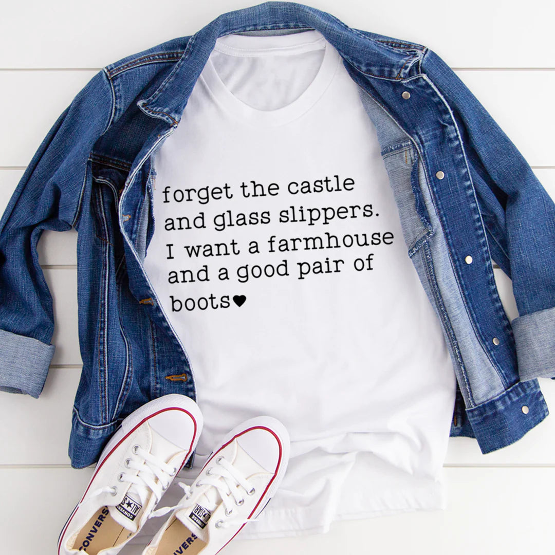 Forget the Castle and Glass Slippers T-Shirt